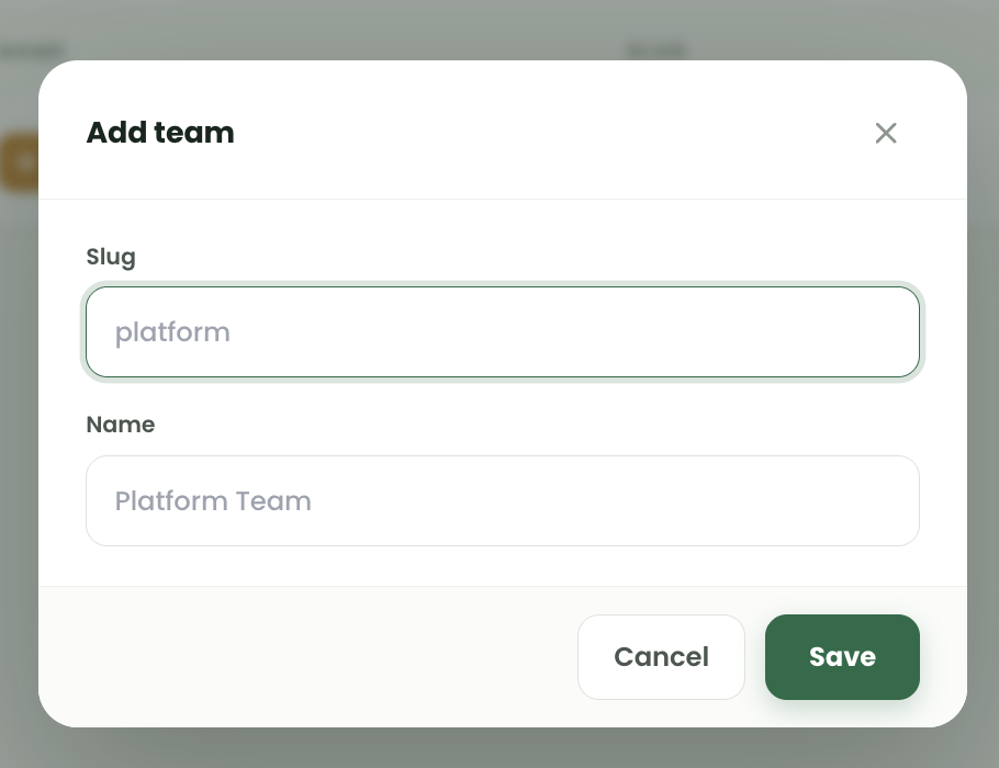Add team dialog with slug and name fields and Cancel and Save buttons.