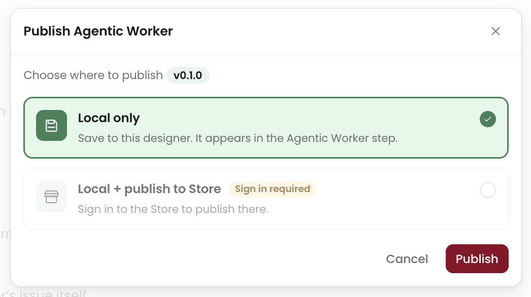 Publish Agentic Worker dialog showing version v0.1.0, Local only selected and Local plus publish to Store disabled because sign-in is required.